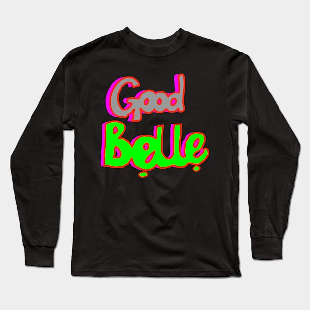 good belle Long Sleeve T-Shirt by Oluwa290